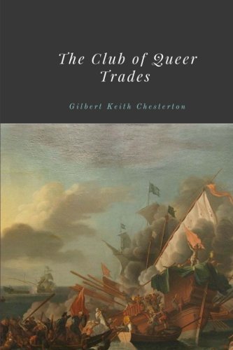The Club of Queer Trades by Gilbert Keith Chesterton Classics