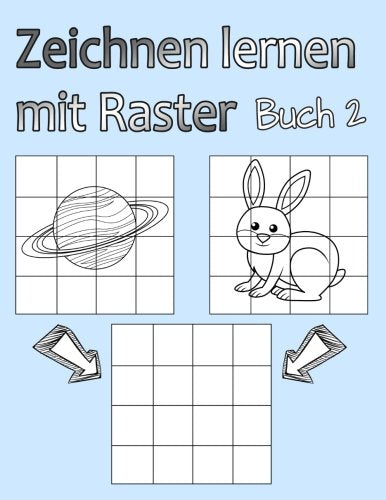 Zeichnen lernen mit Raster Buch 2: Einfaches Zeichnen für Jungen und Mädchen mit dem Raster-System, Schritt für Schritt Zeichnen lernen für Anfänger und Fortgeschrittene Tiptoi & Games
