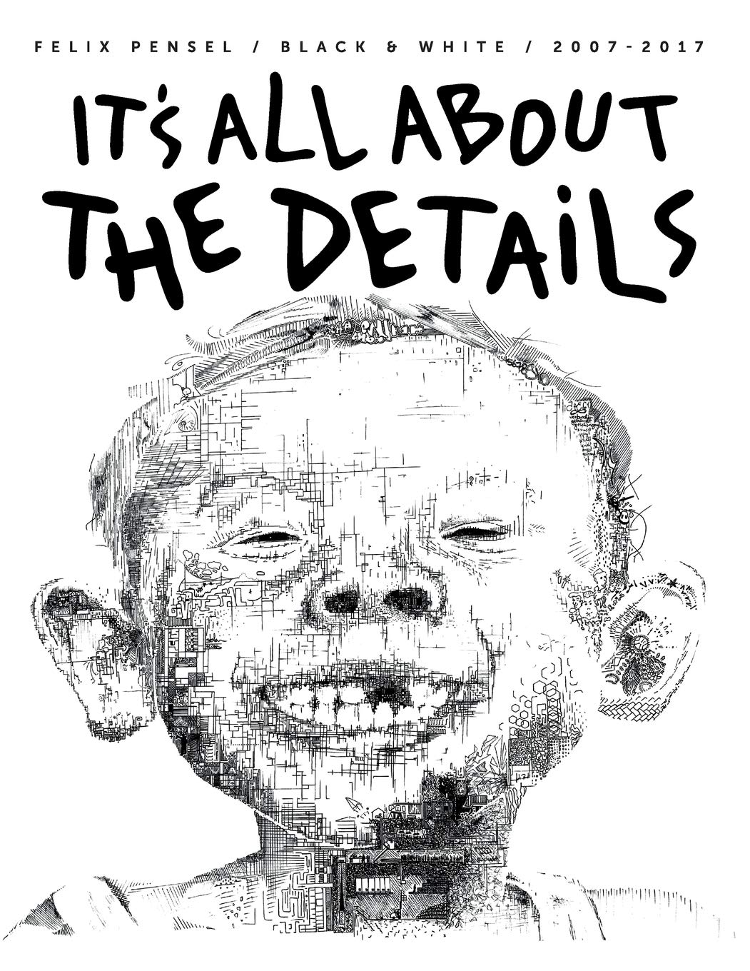 It's all about the Details: Felix Pensel / Black And White / 2007-2017 Film, Art & Culture