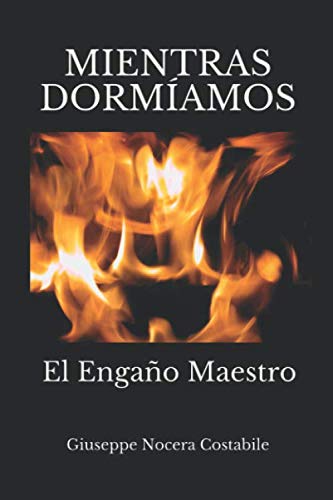 MIENTRAS DORMÍAMOS: EL ENGAÑO MAESTRO Politics & History