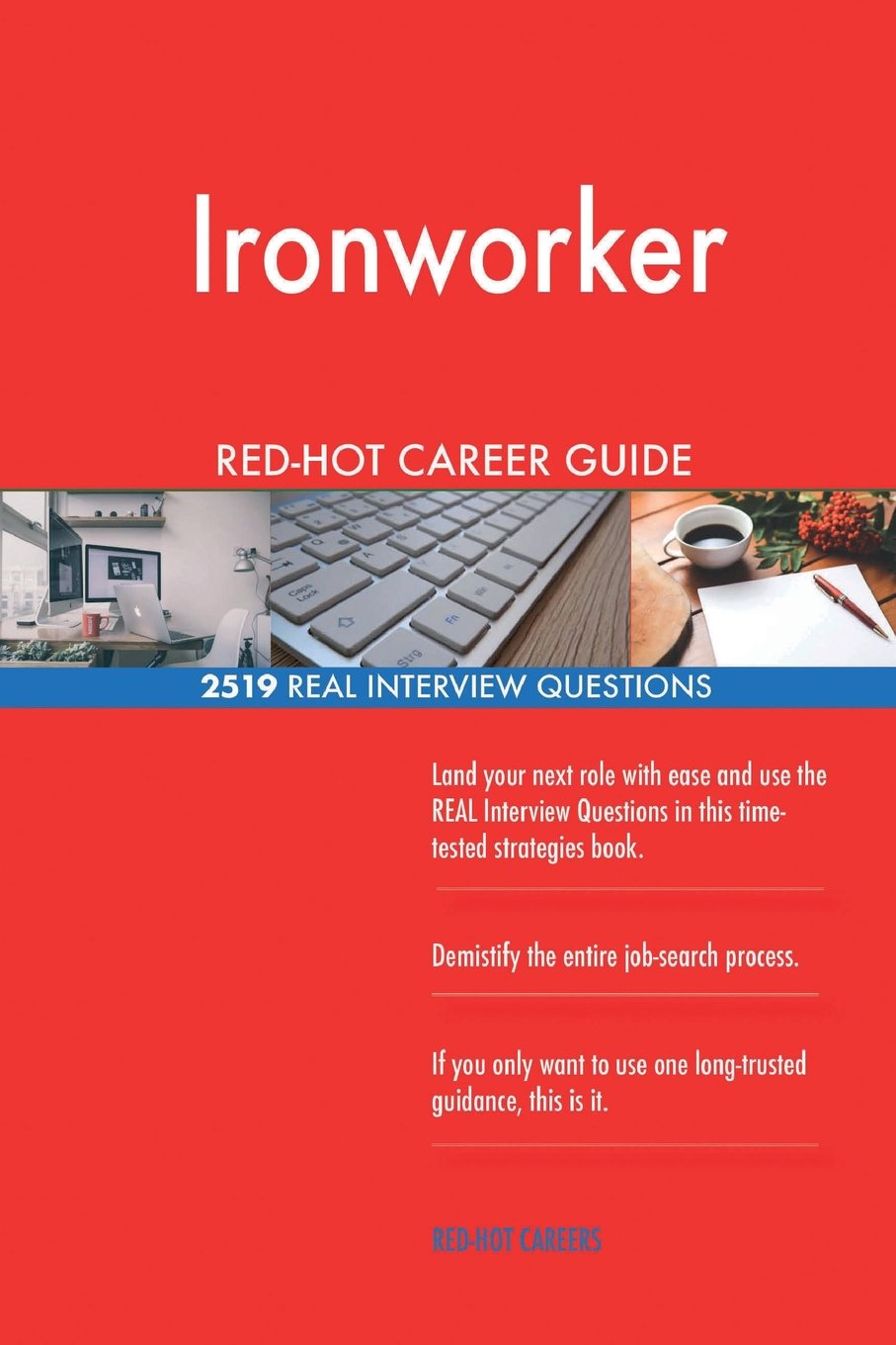 Ironworker RED-HOT Career Guide; 2519 REAL Interview Questions Business, Finance & Career