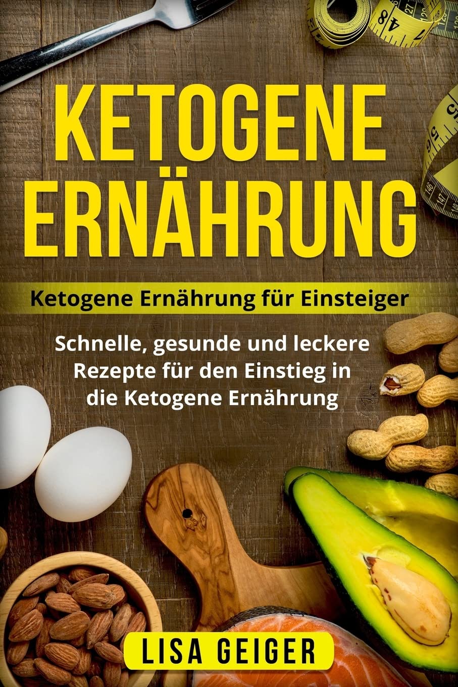 Ketogene Ernährung: Ketogene Ernährung für Einsteiger. Schnelle, gesunde und leckere Rezepte für den Einstieg in die Ketogene Ernährung. Cooking & Enjoying