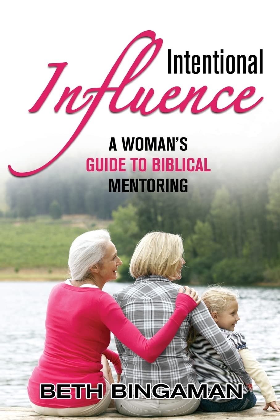 Intentional Influence: A Woman's Guide to Biblical Mentoring Religion & Esotericism