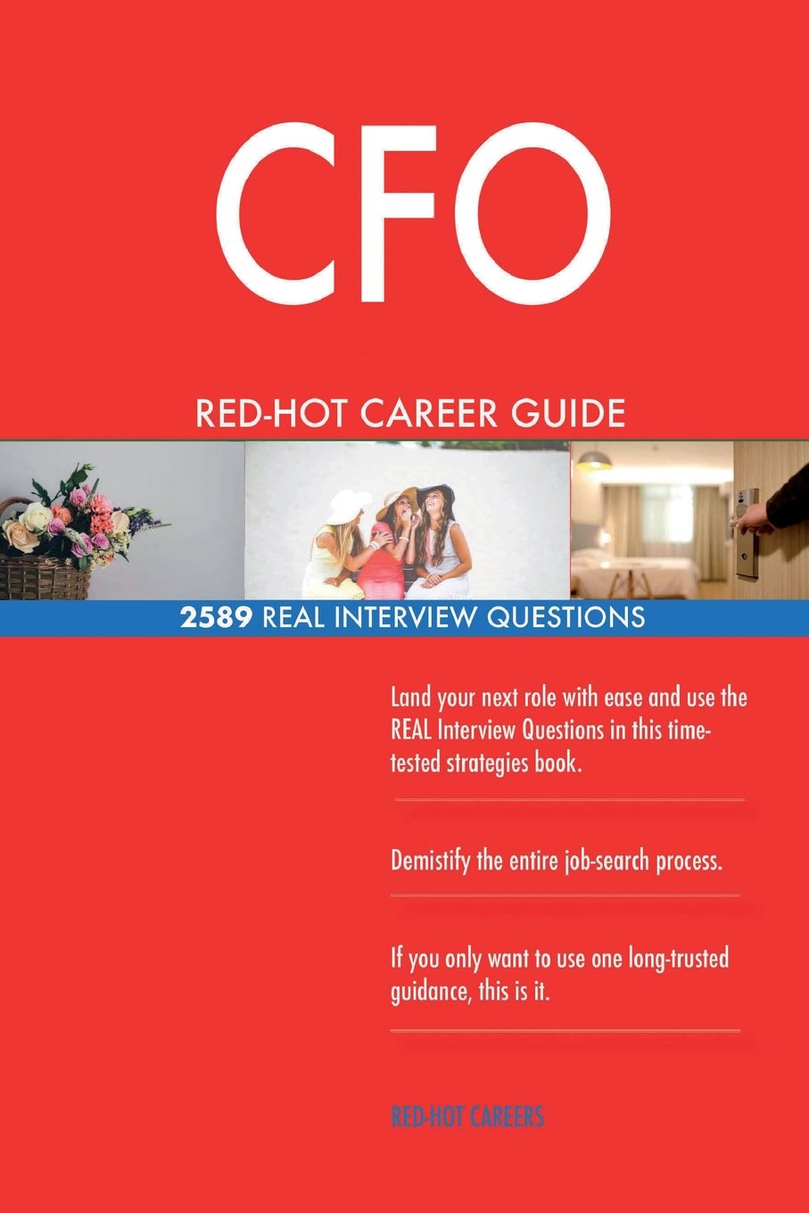 CFO RED-HOT Career Guide; 2589 REAL Interview Questions Business, Finance & Career