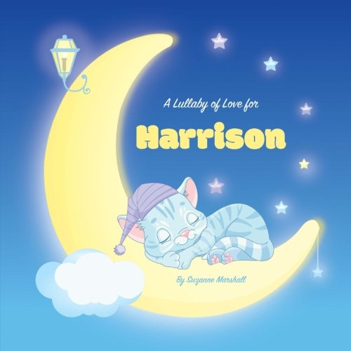 A Lullaby of Love for Harrison: Personalized Book, Bedtime Story & Sleep Book (Bedtime Stories, Sleep Stories, Gratitude Stories, Personalized Books, Personalized Baby Gifts) Novels & Short Stories