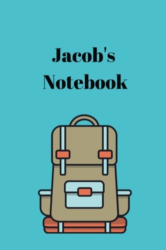 Jacob's Notebook: Backpack Cover 6x9" 100 pages personalized journal/notebook (STE Journals and Notebooks for Jacob) Books