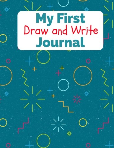 My First Draw and Write Journal: Preschool, Kindergarten, Writing Paper for Kids Reading Aloud & Learning to Read