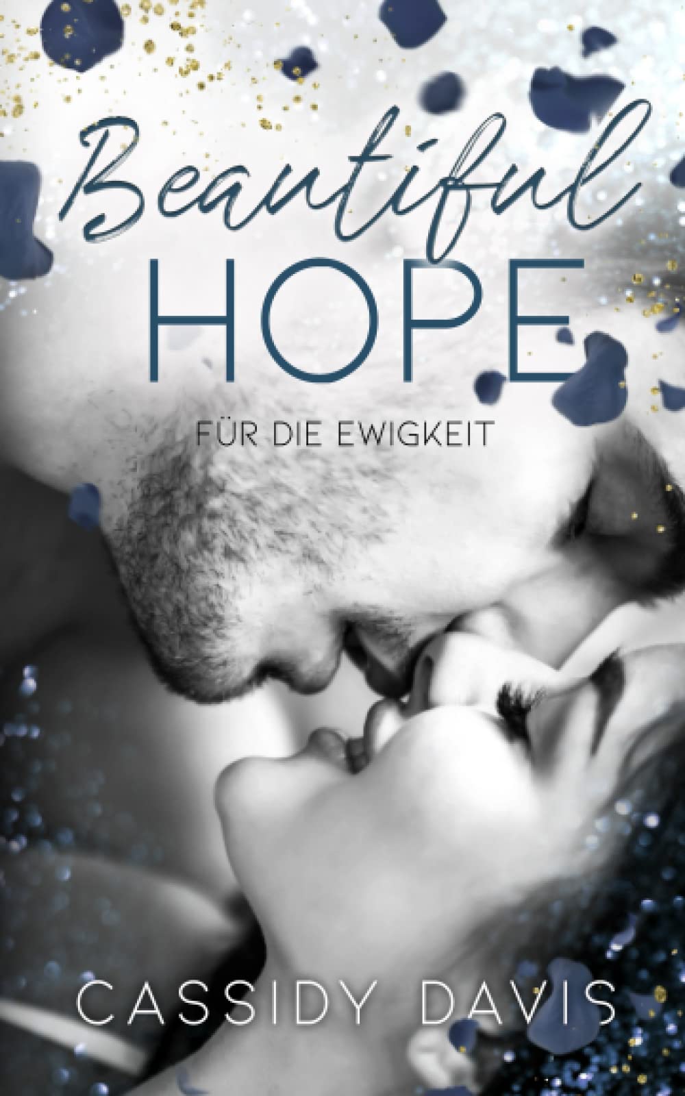 BEAUTIFUL HOPE - Für die Ewigkeit (HOPE&PAIN, Band 2) Contemporary Romance