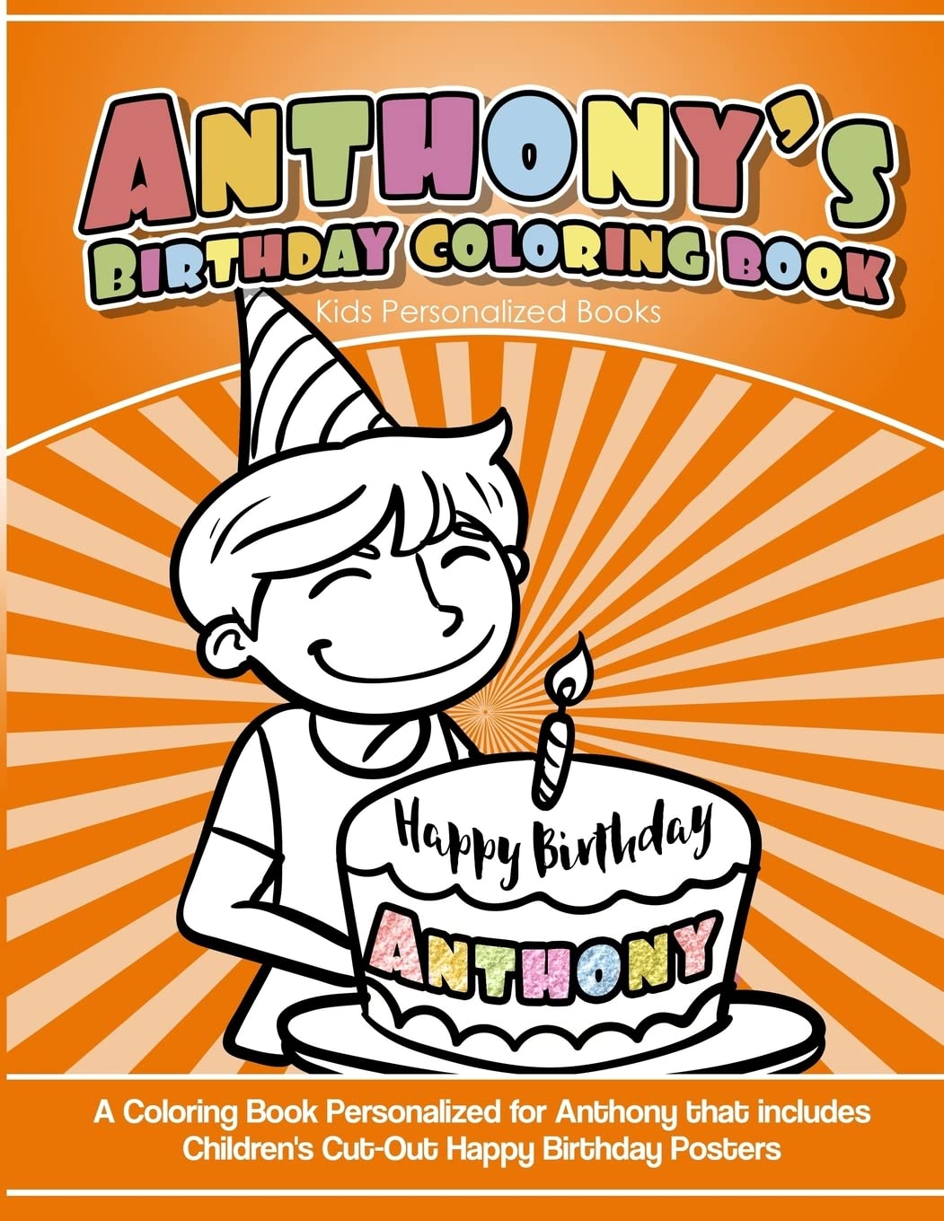 Anthony's Birthday Coloring Book Kids Personalized Books: A Coloring Book Personalized for Anthony that includes Children's Cut Out Happy Birthday Posters Non-fiction