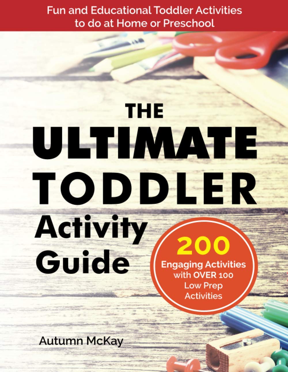 The Ultimate Toddler Activity Guide: Fun & educational activities to do with your toddler (Early Learning, Band 4) Study Guides