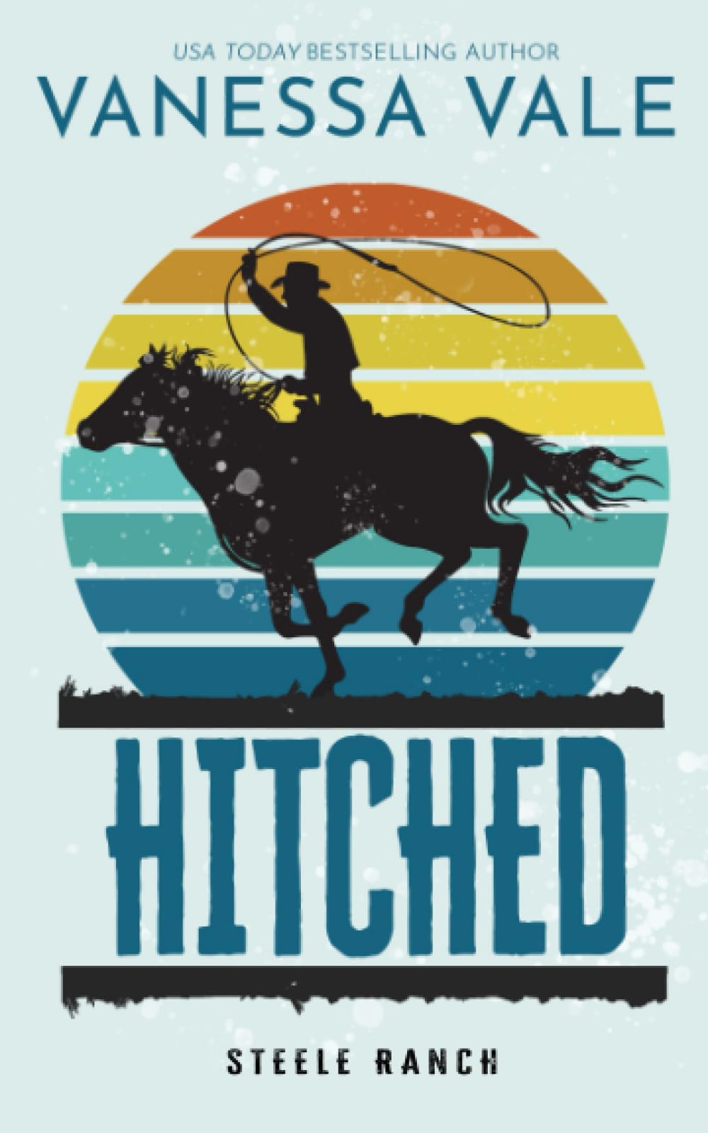 Hitched (Steele Ranch, Band 4) Contemporary Romance