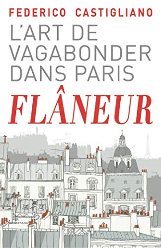Flâneur: L'art de vagabonder dans Paris Film, Art & Culture