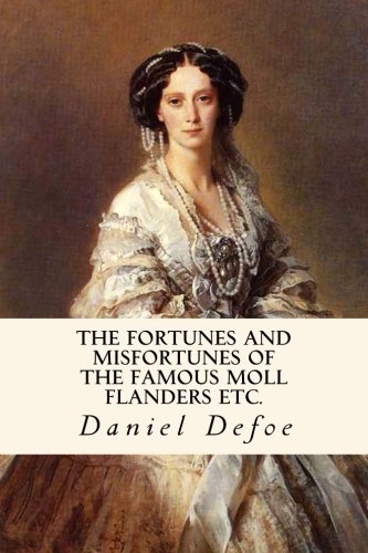 The Fortunes and Misfortunes of the Famous Moll Flanders Etc. Classics