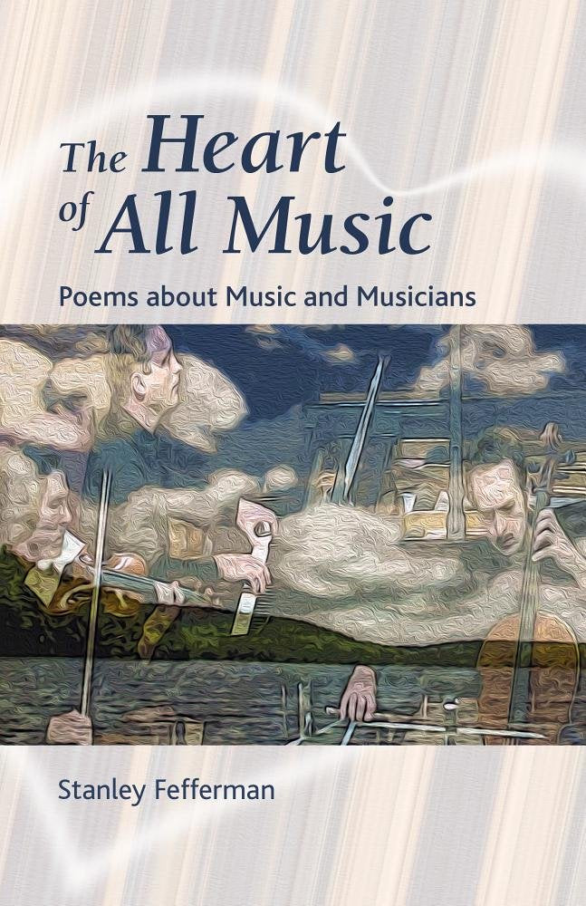 The Heart of All Music: Poems About Music and Musicians book