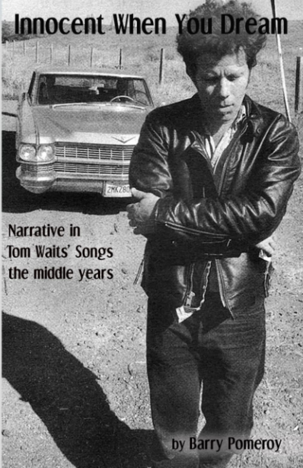 Innocent When You Dream: Narrative in Tom Waits’ Songs - the middle years (Tom Waits' Music to Stories, Band 2) Essays & Short Stories