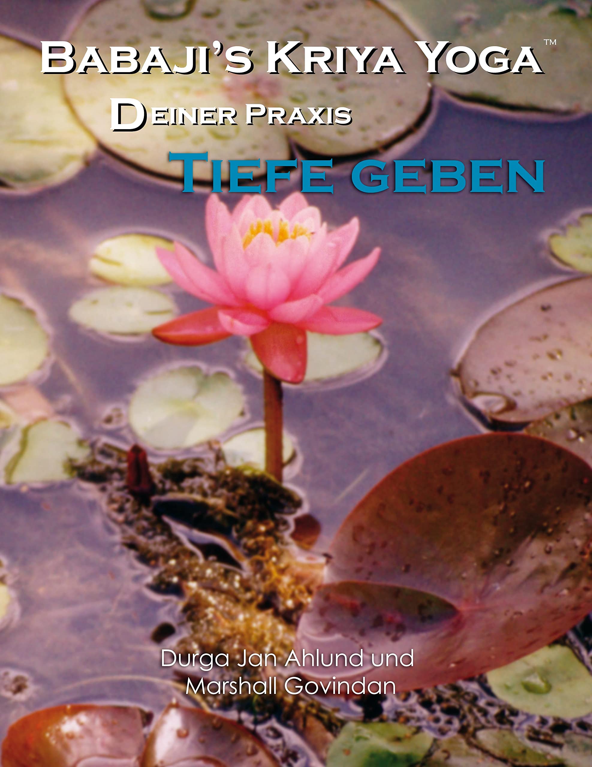 Babaji´s Kriya Yoga - Deiner Praxis Tiefe geben Health, Nutrition & Fitness