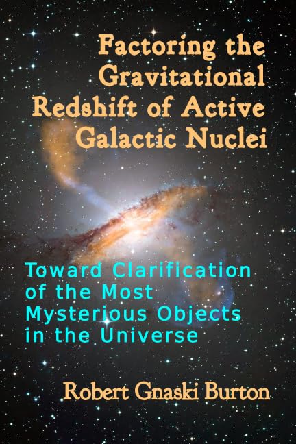 Factoring the gravitational redshift of active galactic nuclei: toward clarification of the most mysterious objects in the universe Natural Sciences