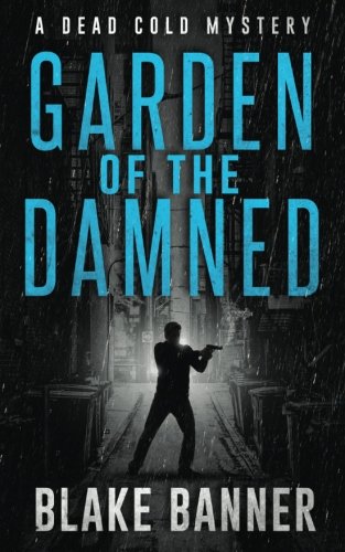 Garden of The Damned: A Dead Cold Mystery Detective & CSI