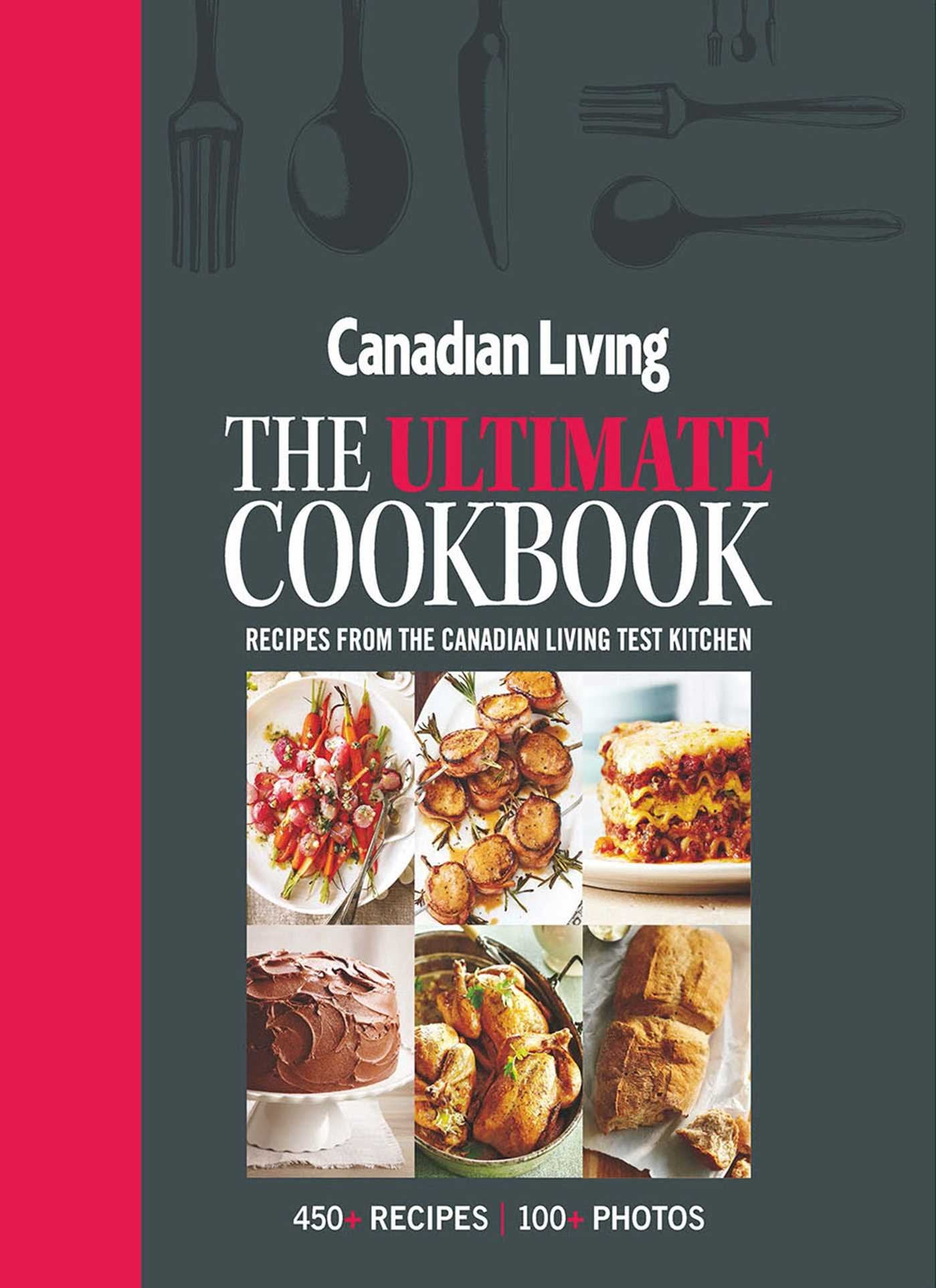 Canadian Living: The Ultimate Cookbook Leisure, Home & Garden