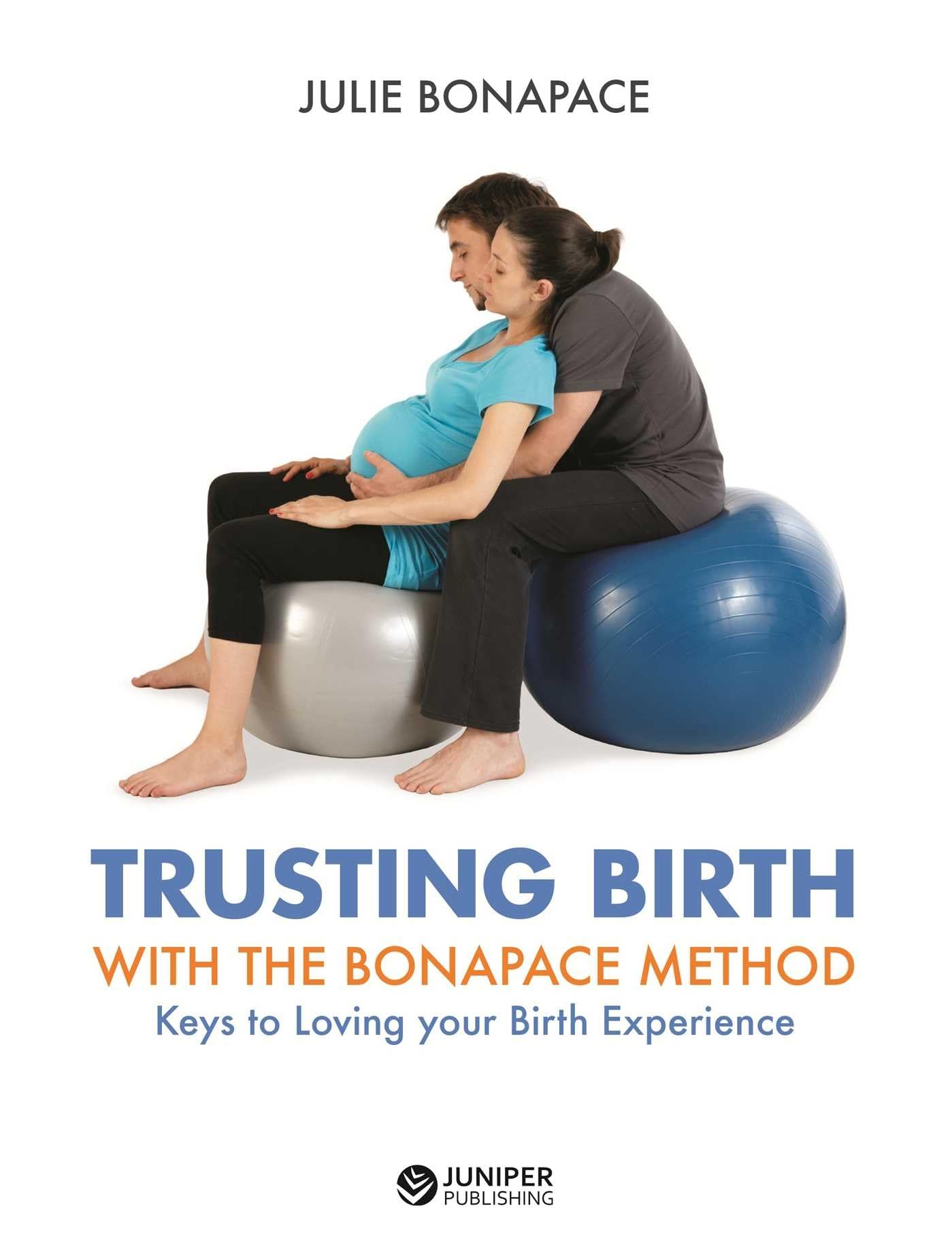 Trusting Birth With the Bonapace Method: Keys to Loving Your Birth Experience book