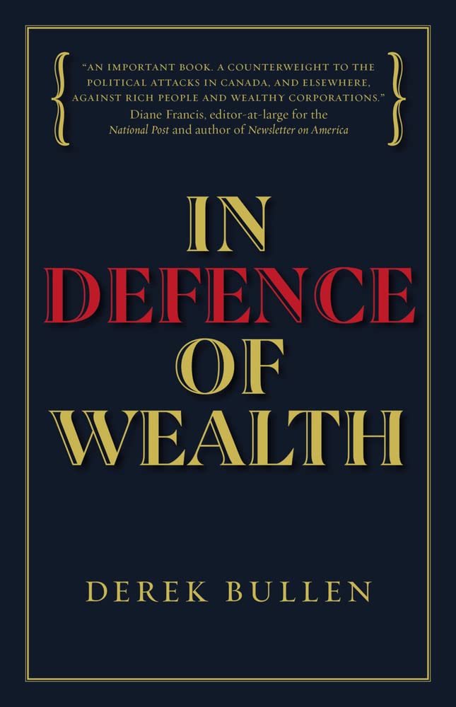 In Defence of Wealth: A Modest Rebuttal to the Charge the Rich Are Bad for Society Business, Finance & Career