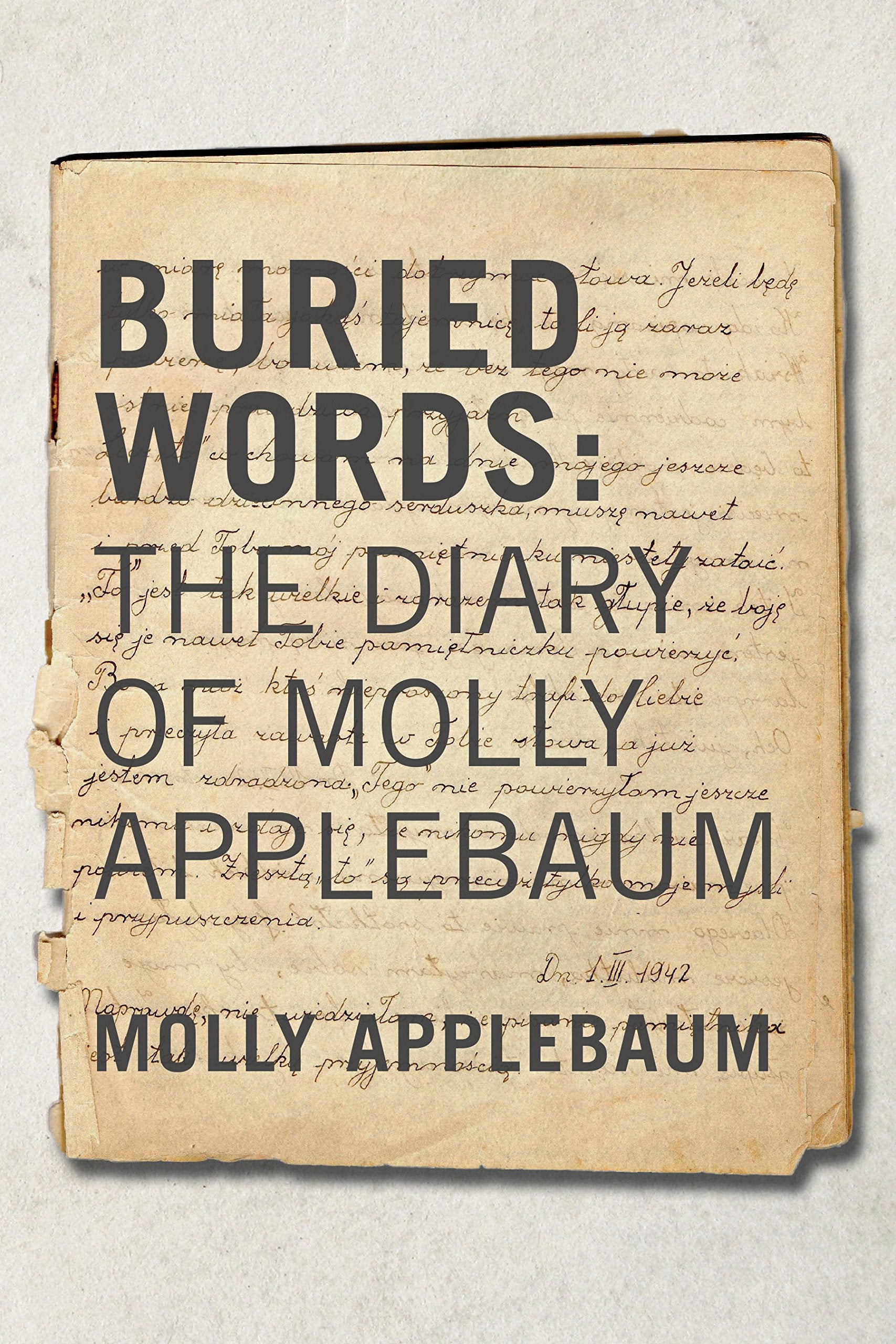 Buried Words: The Diary of Molly Applebaum (The Azrieli Series of Holocaust Survivor Memoirs, Band 38) Social Sciences
