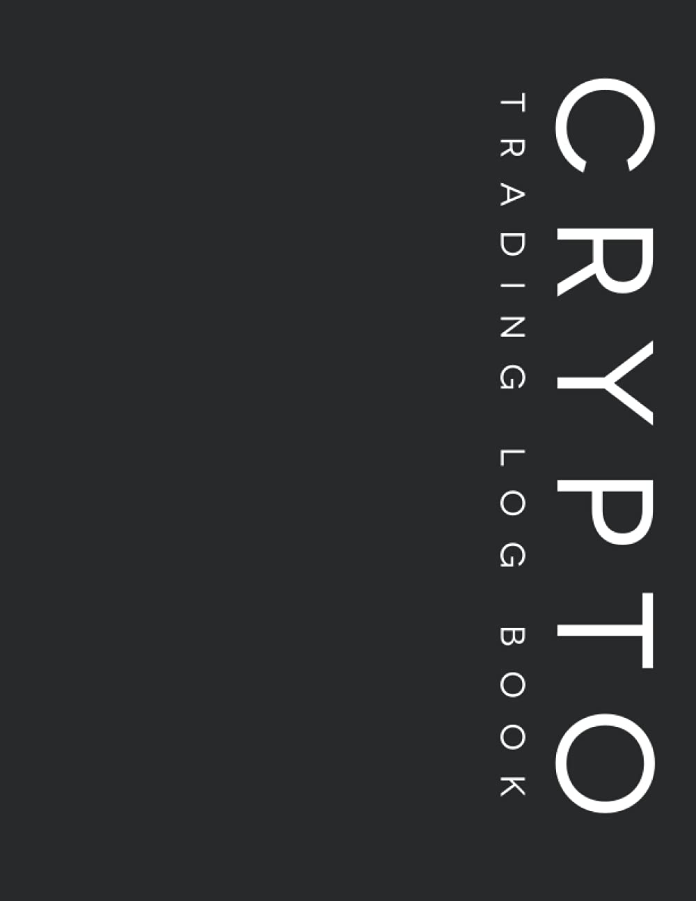 Crypto Trading Log Book: Trading Journal Day Trading Ledger Financial Strategy Planner 8.5"x11" Desk Size Records over 2000 Trades in Stocks Forex ... Birthday Father's Day Anniversary Christmas Business, Finance & Career