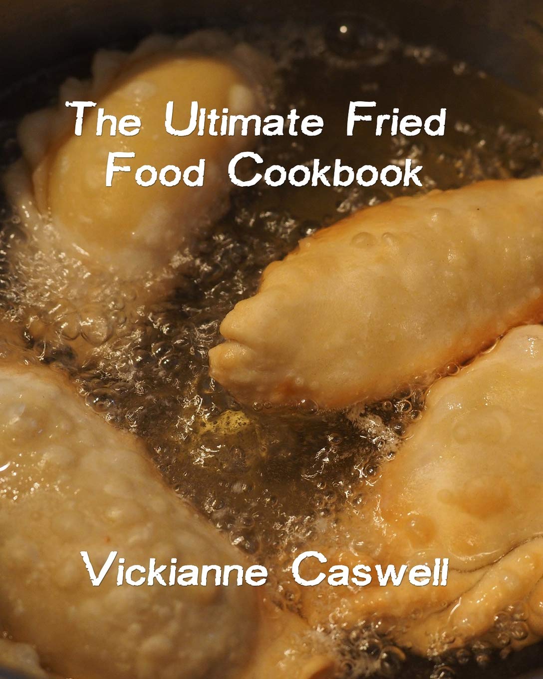 The Ultimate Fried Foods Cookbook (Ultimate Cookbooks) Cooking & Enjoying
