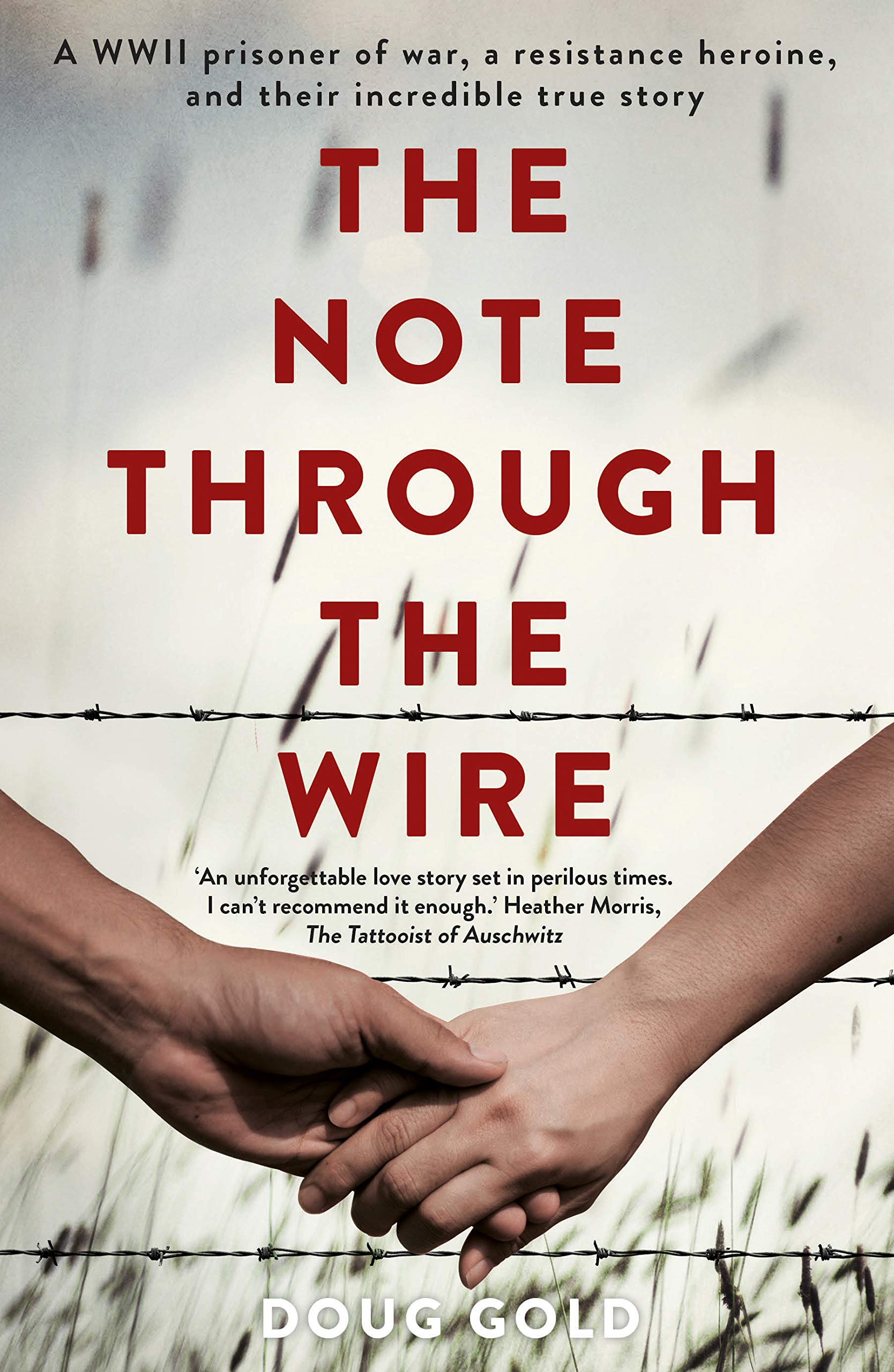 The Note Through the Wire: A WWII prisoner of war, a resistance heroine and their incredible true story Books