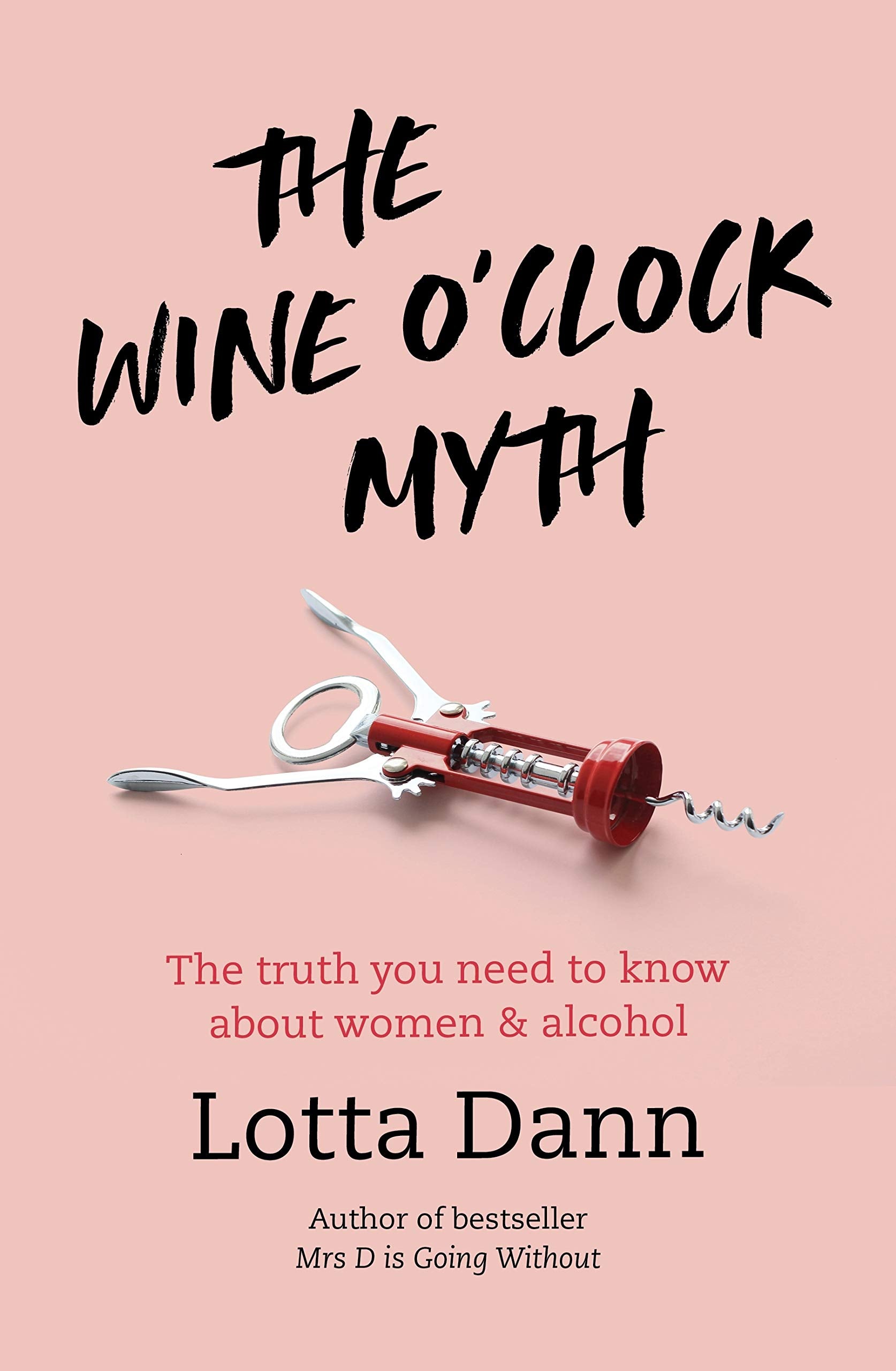 The Wine O'clock Myth: The Truth You Need to Know About Women & Alcohol: The Truth You Need to Know about Women and Alcohol Books