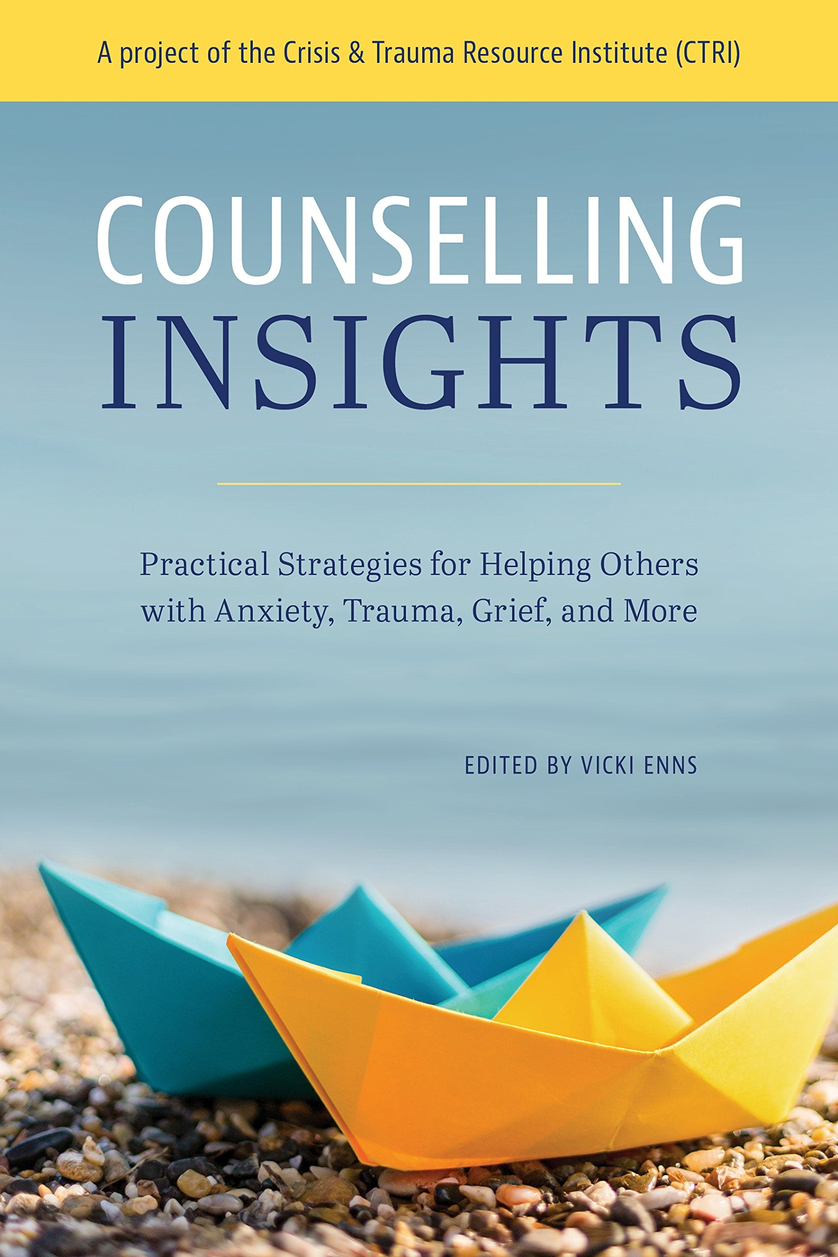 Counselling Insights: Practical Strategies for Helping Others With Anxiety, Trauma, Grief, and More Medicine
