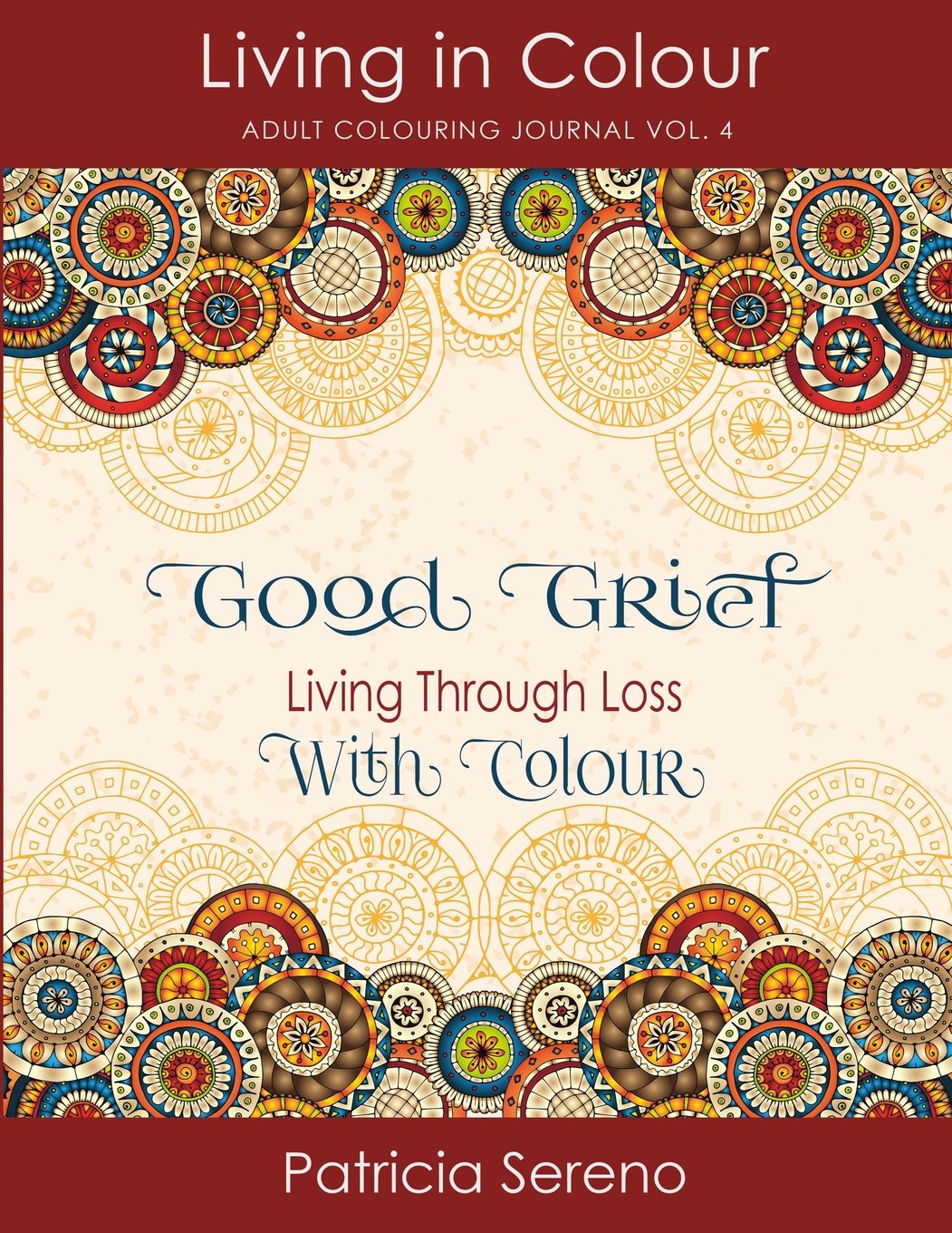 Good Grief: Living Through Loss With Colour (Living in Colour, Band 4) Lifestyle
