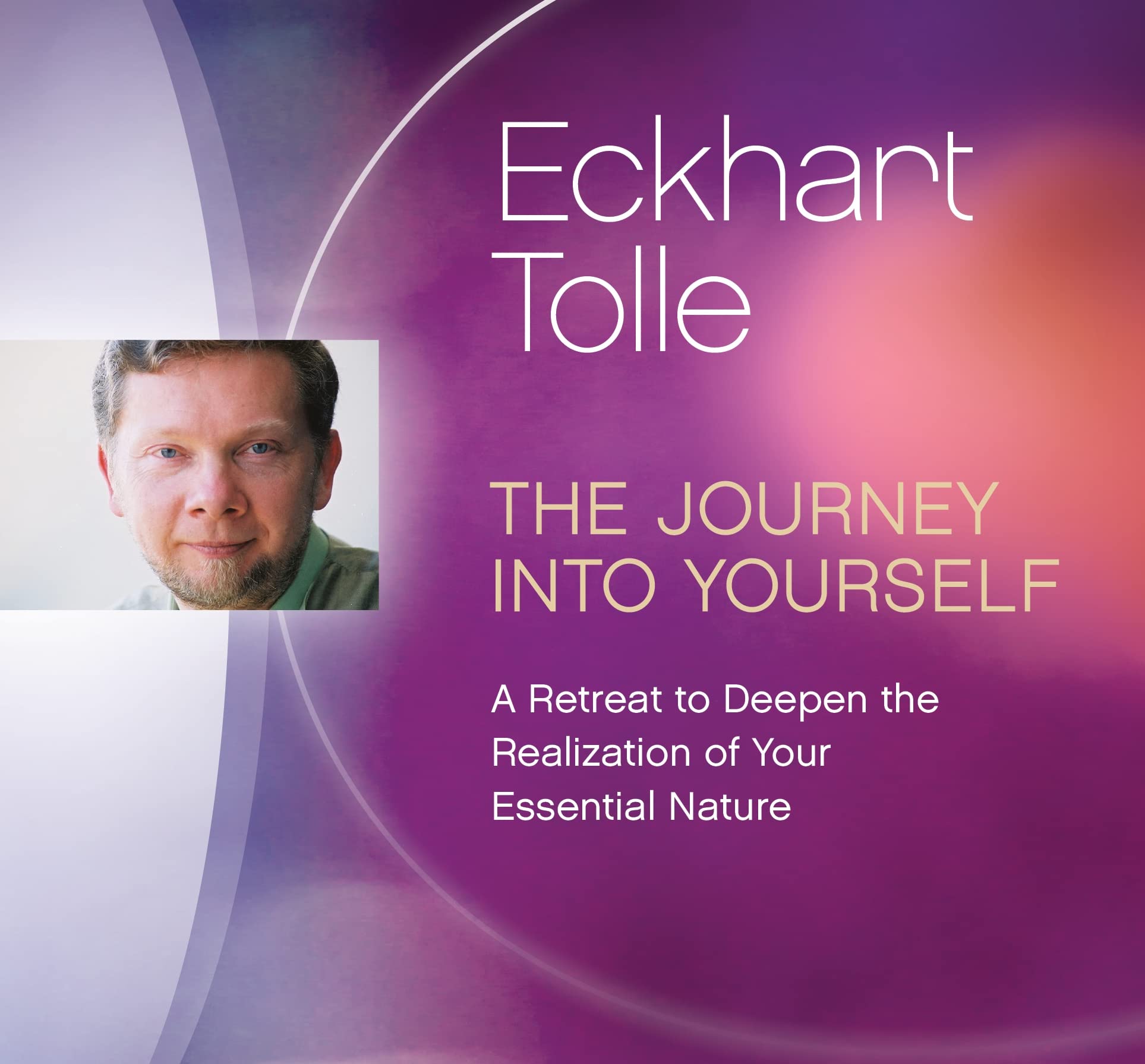 The Journey into Yourself: A Retreat to Deepen the Realization of Your Essential Nature Lifestyle