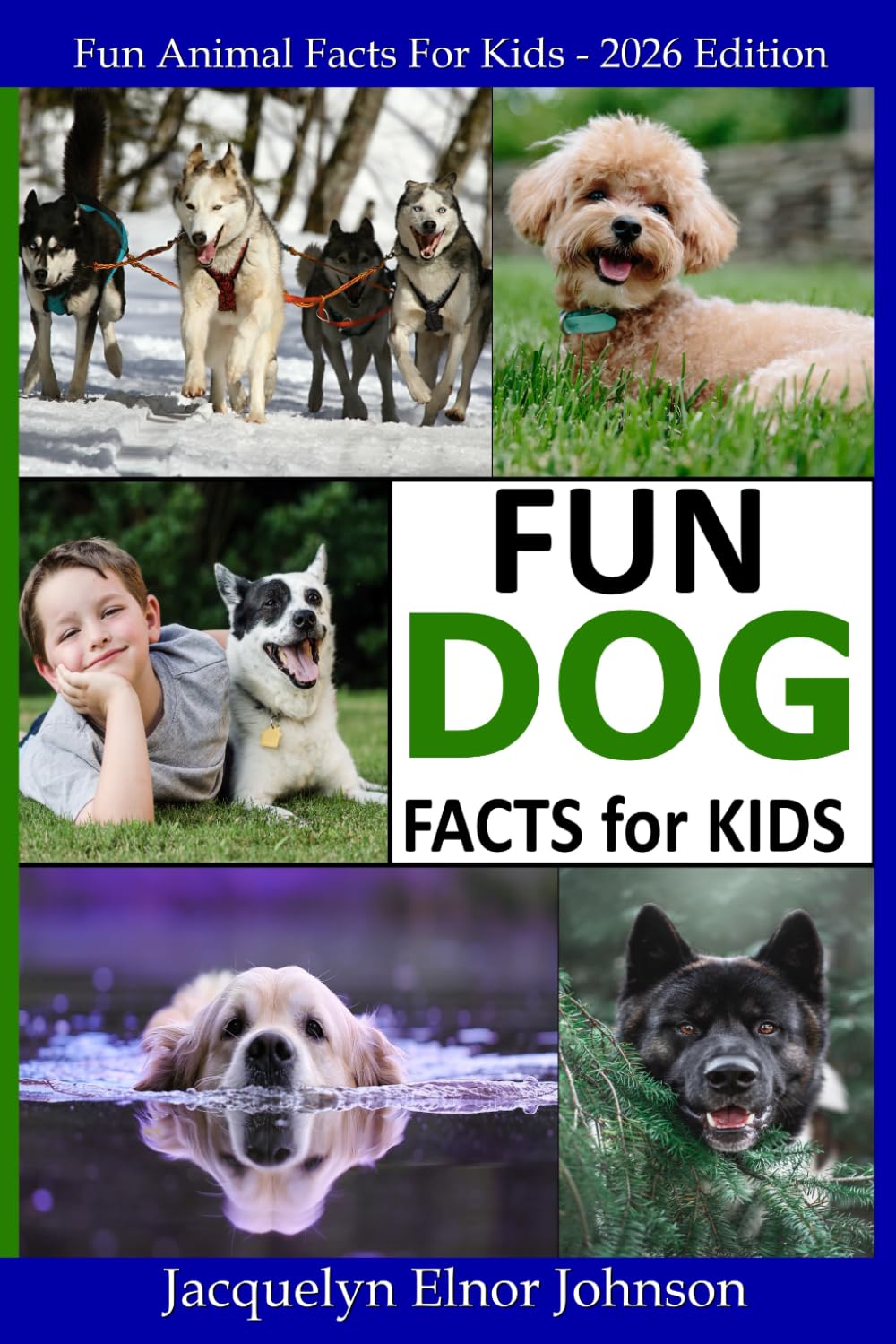 Fun Dog Facts for Kids 9 - 12 (Fun Animal Facts for Kids) Pets