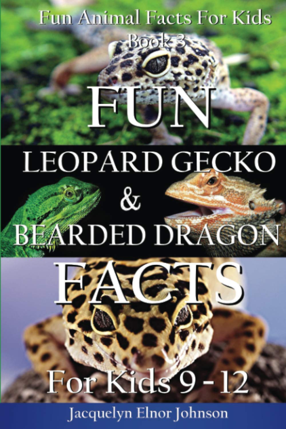Fun Leopard Gecko and Bearded Dragon Facts For Kids 9 - 12 (Fun Animal Facts for Kids, Band 3) Pets