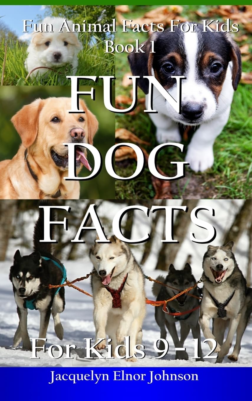 Fun Dog Facts for Kids 9-12 (Fun Animal Facts for Kids, Band 1) Non-fiction
