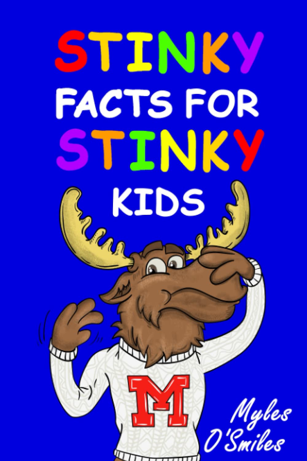 Stinky Facts For Stinky Kids: Smelly, Stinky and Silly Facts for Kids 8 to 12 Non-fiction