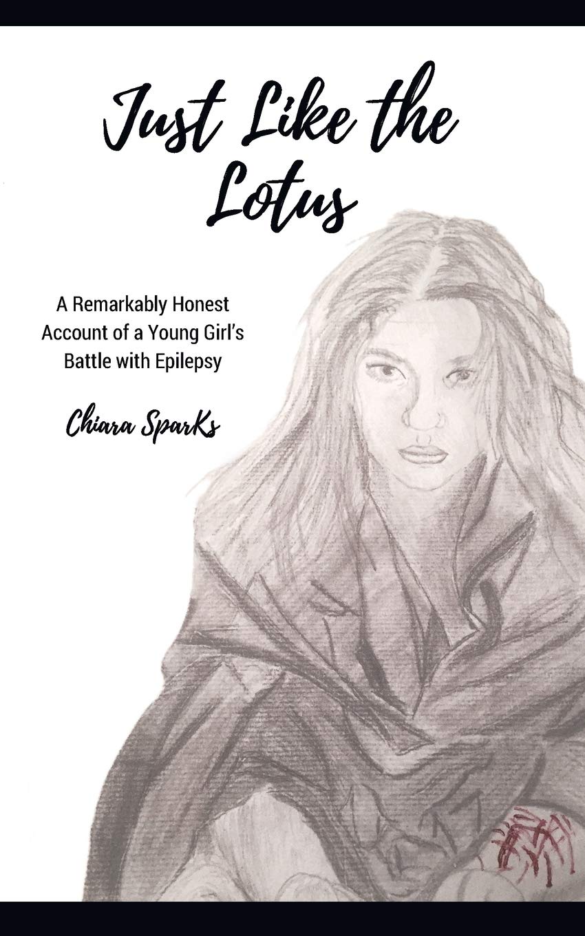 Just Like the Lotus: A Remarkably Honest Account of a Young Girl’s Battle with Epilepsy book