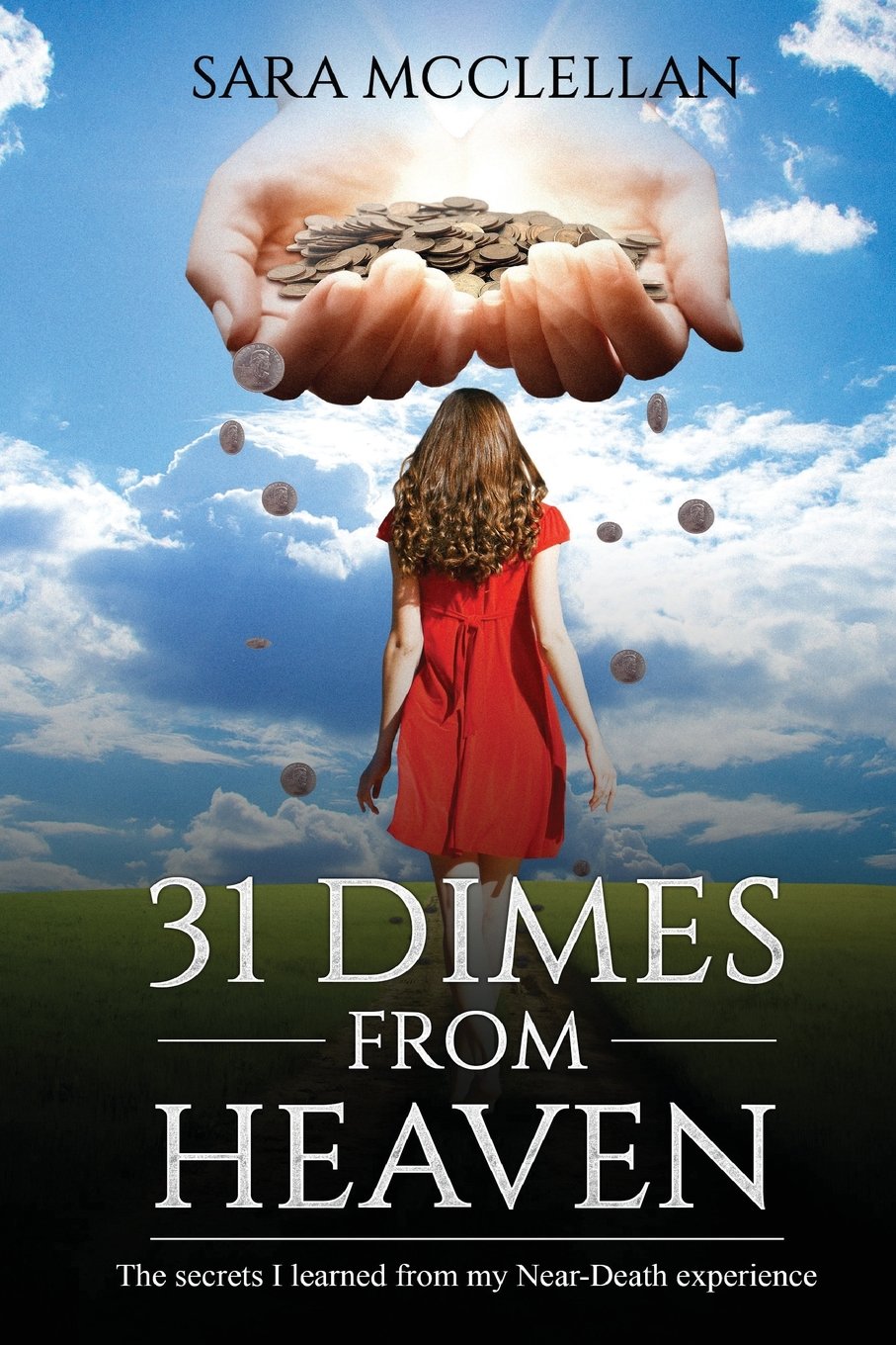 31 Dimes from Heaven: The Secrets I Learned from My Near-Death Experience Health, Nutrition & Fitness