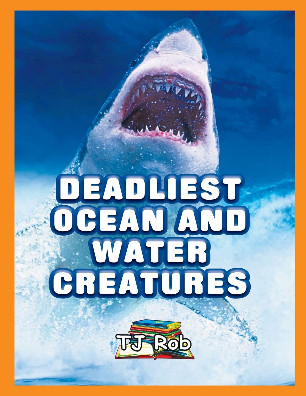 Deadliest Ocean and Water Creatures: (Age 5 - 8) (Dangerous Animals and Creatures) Tiptoi & Games