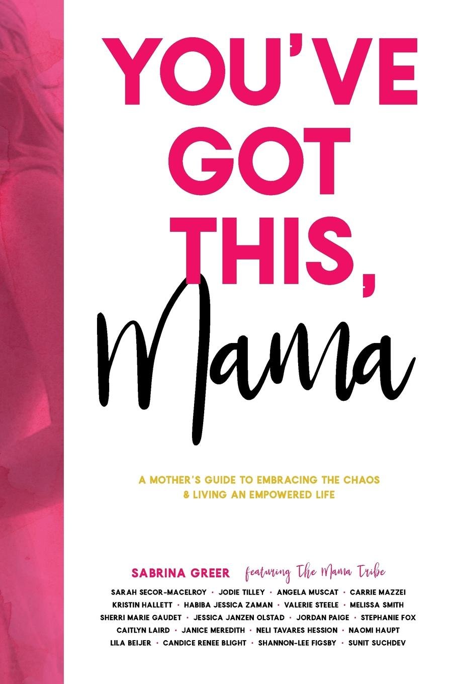 You've Got This, Mama: A Mother's Guide to Embracing the Chaos and Living an Empowered Life Books