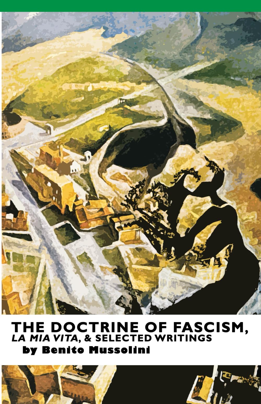 The Doctrine of Fascism, La Mia Vita, & Selected Writings: Revised Washburn Edition Philosophy