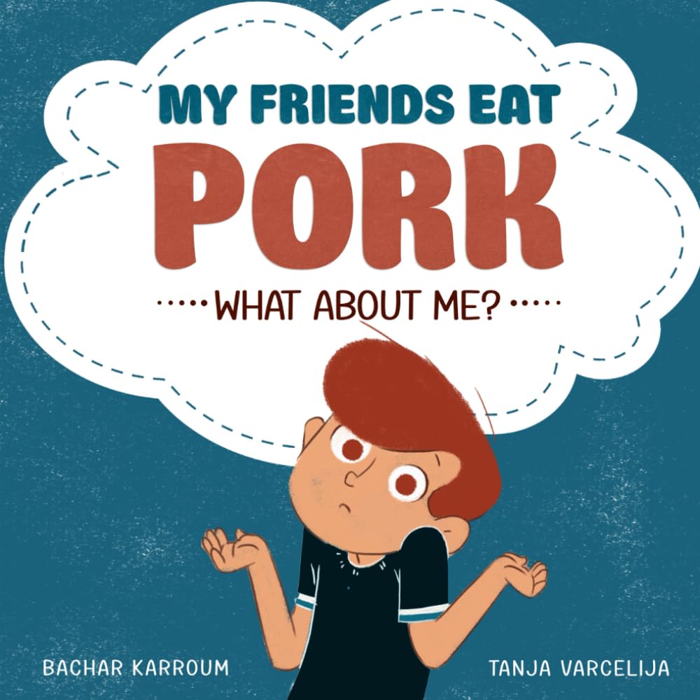 My friends eat pork...What about me?: (Islamic books for kids) Non-fiction