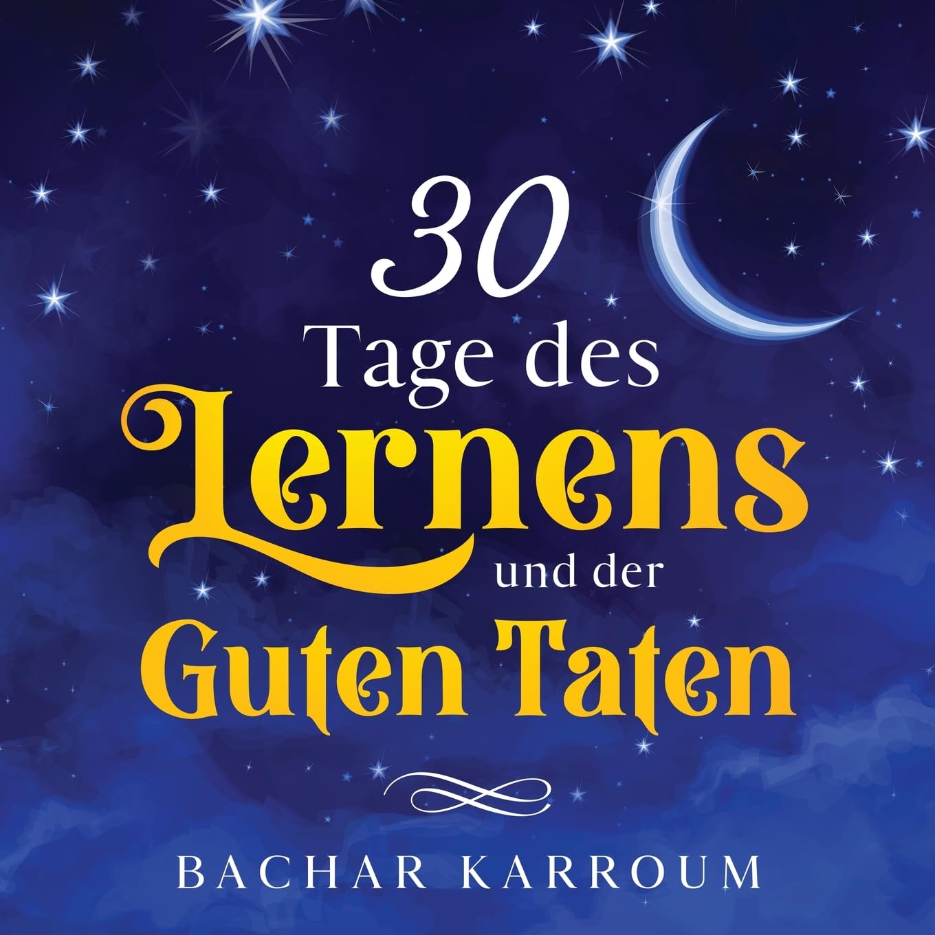 30 Tage des Lernens und der guten Taten: (Islam bücher für kinder) (30 Tage islamisches Lernen | Ramadan für kinder, Band 5) Contemporary literature Books
