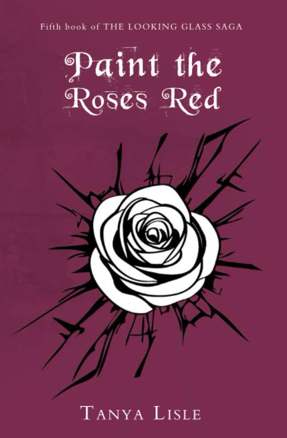 Paint the Roses Red (The Looking Glass Saga, Band 5) Contemporary literature
