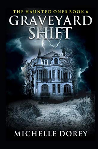 Graveyard Shift: The Haunted Ones Book 6 (Paranormal Suspense, Band 6) Horror & Mystery