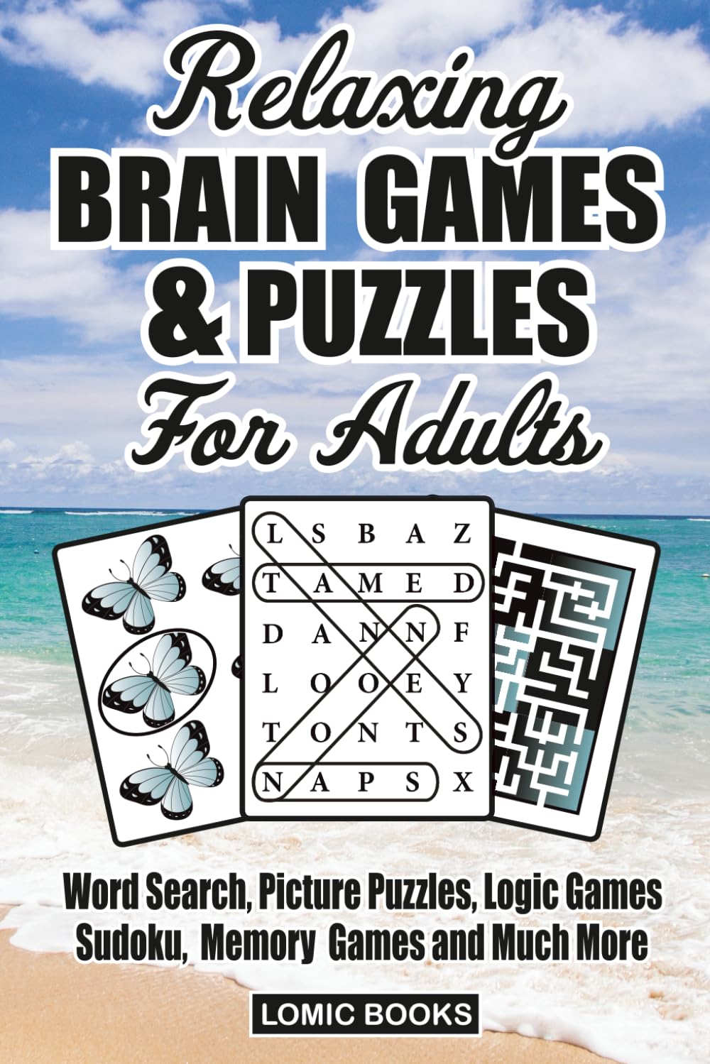 Relaxing Brain Games & Puzzles For Adults: Word Search, Picture Puzzles, Logic Games, Sudoku, Memory Games and Much More Leisure & Fun