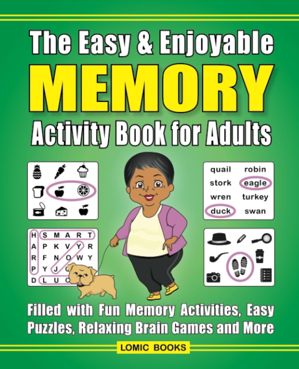 The Easy & Enjoyable Memory Activity Book for Adults: Filled with Fun Memory Activities, Easy Puzzles, Relaxing Brain Games and More Leisure & Fun