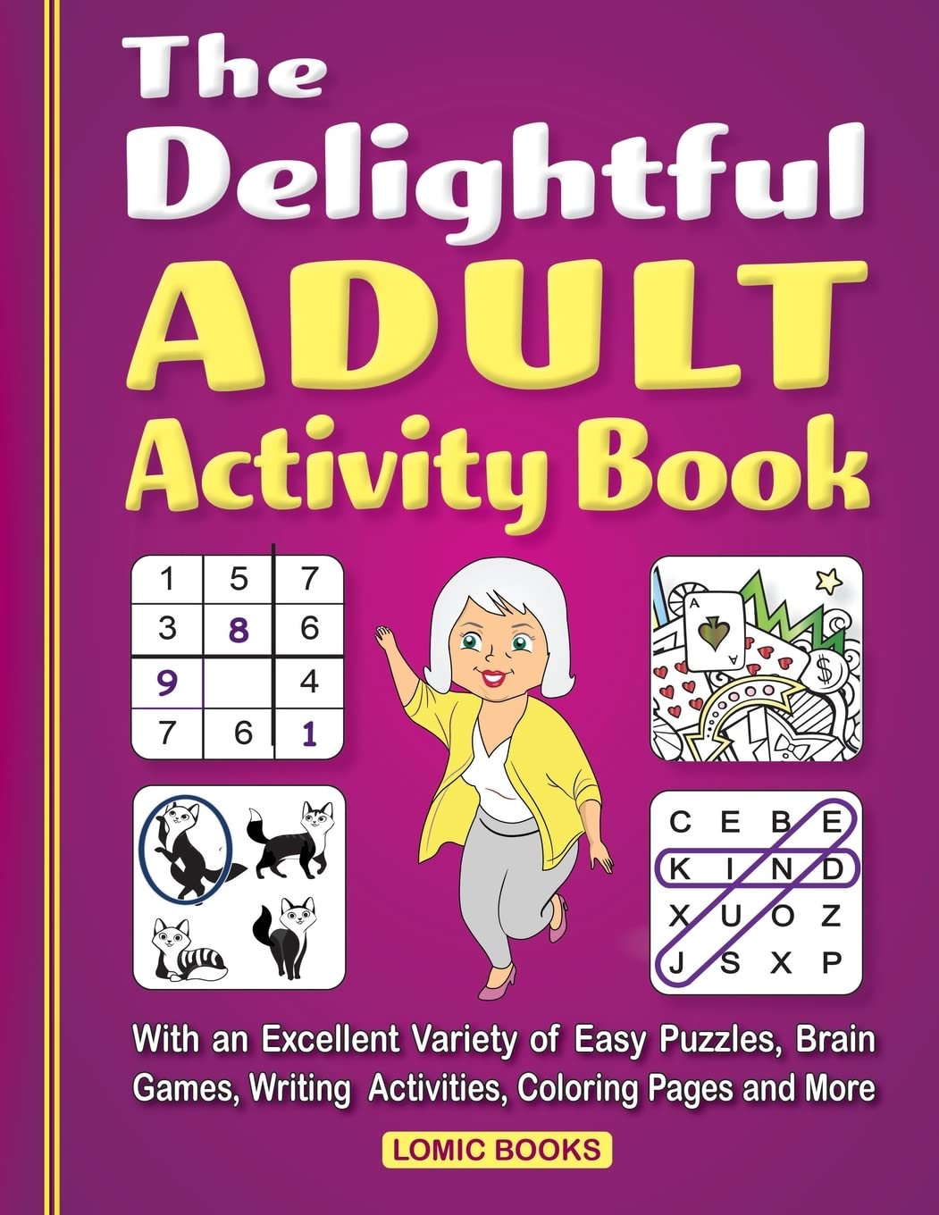 The Delightful Adult Activity Book: With an Excellent Variety of Easy Puzzles, Coloring Pages, Writing Activities, Brain Games and More Leisure & Fun