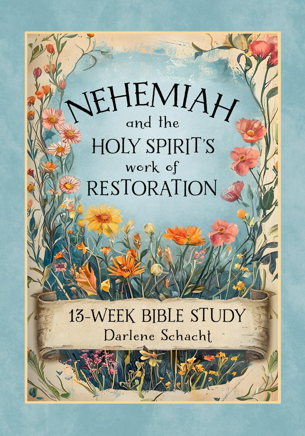 Nehemiah and the Holy Spirit's Work of Restoration: A 13-Week Bible Study for Women Religion & Esotericism